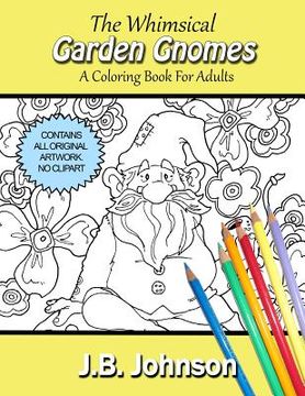 portada The Whimsical Garden Gnomes: A Coloring Book For Adults (in English)