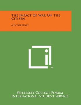 portada The Impact of War on the Citizen: A Conference (in English)