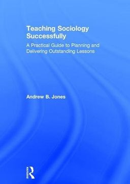 portada Teaching Sociology Successfully: A Practical Guide to Planning and Delivering Outstanding Lessons (in English)