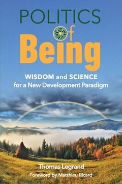portada Politics of Being: Wisdom and Science for a new Development Paradigm (en Inglés)
