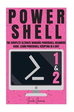 portada Powershell: The Complete Ultimate Windows Powershell Beginners Guide. Learn Powershell Scripting In A Day! (en Inglés)
