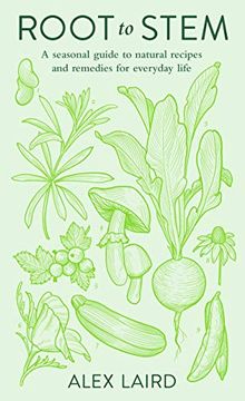 portada Root to Stem: A Seasonal Guide to Natural Recipes and Remedies for Everyday Life (en Inglés)