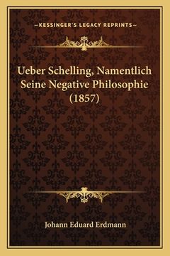portada Ueber Schelling, Namentlich Seine Negative Philosophie (1857) (en Alemán)