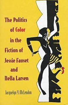 portada The Politics of Color in the Fiction of Jessie Fauset and Nella Larsen (in English)