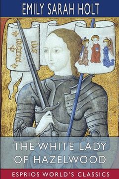 portada The White Lady of Hazelwood (Esprios Classics) (en Inglés)