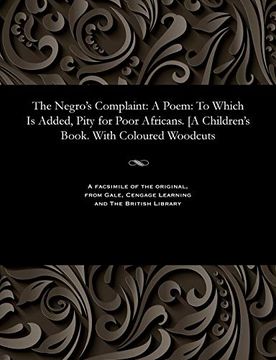 portada The Negro's Complaint: A Poem: To Which is Added, Pity for Poor Africans. [a Children's Book. With Coloured Woodcuts