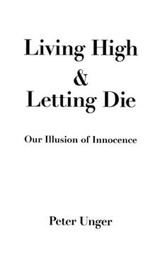 portada Living High and Letting Die: Our Illusion of Innocence (in English)
