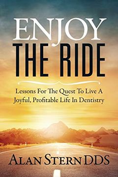 portada Enjoy the Ride: Lessons for the Quest to Live a Joyful, Profitable Life in Dentistry (en Inglés)