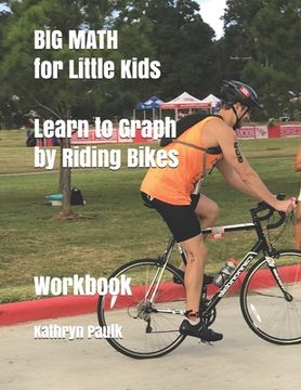 portada BIG MATH for Little Kids: Learn to Graph by Riding Bikes on Graph Paper (Workbook) (en Inglés)