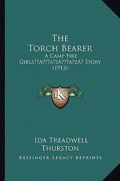 portada the torch bearer: a camp fire girlsa acentsacentsa a-acentsa acents story (1913) (en Inglés)