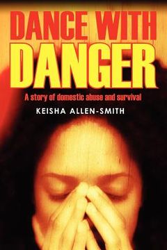 portada dance with danger: a story of domestic abuse and survival (en Inglés)
