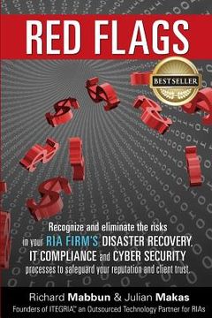 portada Red Flags: Recognize and eliminate the risks in your RIA firm's Disaster Recovery, IT Compliance, and Cyber Security processes to (en Inglés)