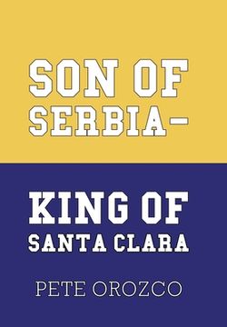portada Son of Serbia - King of Santa Clara (en Inglés)