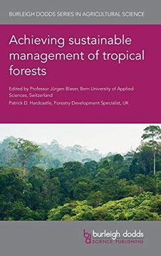 portada Achieving Sustainable Management of Tropical Forests: 80 (Burleigh Dodds Series in Agricultural Science)