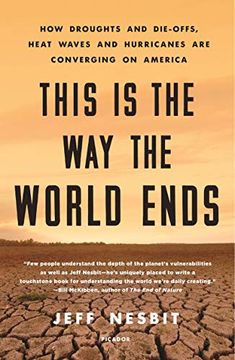 portada This is the way the World Ends: How Droughts and Die-Offs, Heat Waves and Hurricanes are Converging on America (in English)