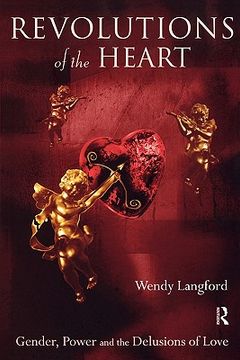 portada revolutions of the heart: gender, power and the delusions of love (en Inglés)