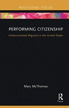 portada Performing Citizenship: Undocumented Migrants in the United States (en Inglés)