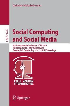 portada Social Computing and Social Media: 8th International Conference, Scsm 2016, Held as Part of Hci International 2016, Toronto, On, Canada, July 17-22, 2 (en Inglés)