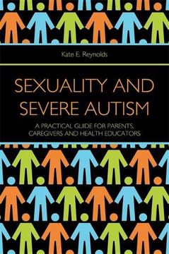 portada Sexuality and Severe Autism: A Practical Guide for Parents, Caregivers and Health Educators (en Inglés)