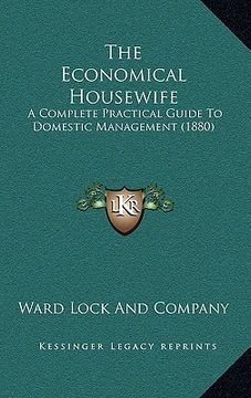 portada the economical housewife: a complete practical guide to domestic management (1880) (en Inglés)