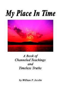 portada my place in time - a book of channeled teachings and timeless truths (in English)