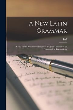 portada A new Latin Grammar: Based on the Recommendations of the Joint Committee on Grammatical Terminology