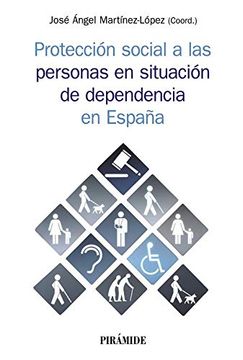 portada Protección Social a las Personas en Situación de Dependencia en España: Contexto, Estructura y Praxis (Psicología)