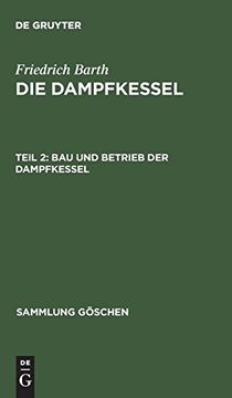 portada Die Dampfkessel, Teil 2, bau und Betrieb der Dampfkessel (in German)