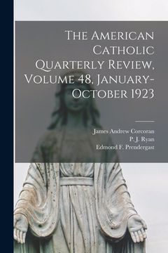 portada The American Catholic Quarterly Review, Volume 48, January-October 1923 (en Inglés)