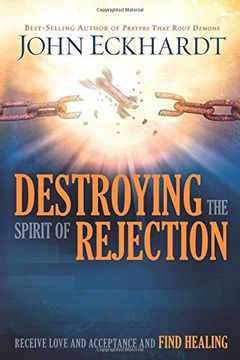 portada Destroying the Spirit of Rejection: Receive Love and Acceptance and Find Healing 
