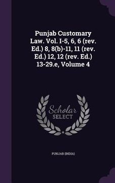 portada Punjab Customary Law. Vol. I-5, 6, 6 (rev. Ed.) 8, 8(b)-11, 11 (rev. Ed.) 12, 12 (rev. Ed.) 13-29.e, Volume 4