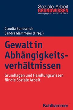 portada Gewalt in Abhangigkeitsverhaltnissen: Grundlagen Und Handlungswissen Fur Die Soziale Arbeit (en Alemán)