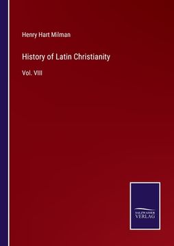 portada History of Latin Christianity: Vol. VIII (en Inglés)