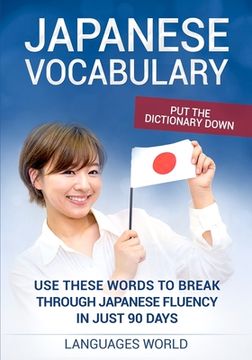 portada Put the dictionary down: Use These Words to Break Through Japanese Fluency in just 90 days (Japanese Vocabulary) (en Inglés)