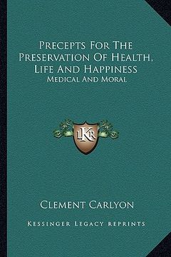 portada precepts for the preservation of health, life and happiness: medical and moral