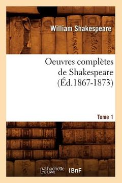 portada Oeuvres Complètes de Shakespeare. Tome 1 (Éd.1867-1873) (en Francés)