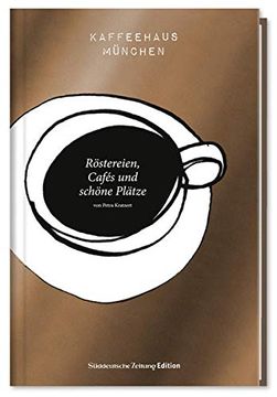 portada Kaffeehaus München: Röstereien, Cafés und Schöne Plätze (en Alemán)