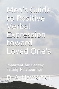 portada Men's Guide to Positive Verbal Expression toward Loved One's: Important for Healthy Family Relationships (in English)