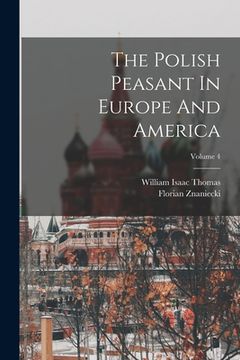 portada The Polish Peasant In Europe And America; Volume 4 (en Inglés)
