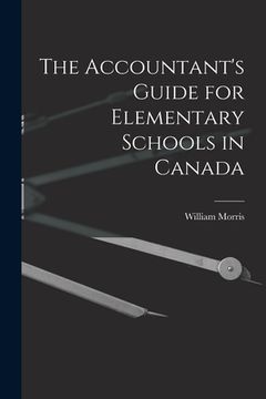 portada The Accountant's Guide for Elementary Schools in Canada [microform] (en Inglés)