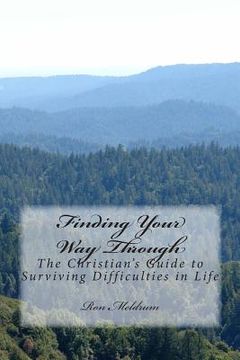 portada Finding Your Way Through: The Christian's Guide to Surviving Difficulties in Life (en Inglés)