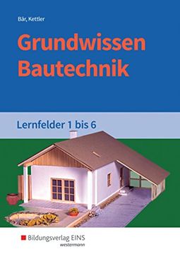 portada Grundwissen Bautechnik. Lernfelder 1-6. Schülerband (en Alemán)