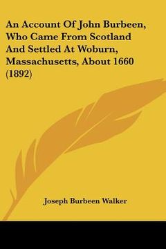 portada an account of john burbeen, who came from scotland and settled at woburn, massachusetts, about 1660 (1892) (en Inglés)