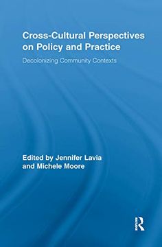 portada Cross-Cultural Perspectives on Policy and Practice: Decolonizing Community Contexts (Routledge Research in Education) (in English)