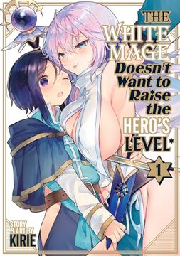 portada The White Mage Doesn't Want to Raise the Hero's Level Vol. 1 (en Inglés)