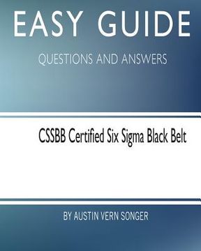 portada Easy Guide: Cssbb Certified Six SIGMA Black Belt: Questions and Answers (in English)
