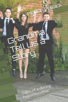 portada Grandma Tell Us a Story: Tales of a daring hypochondriac (en Inglés)