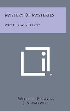 portada Mystery of Mysteries: Why Did God Create? (en Inglés)
