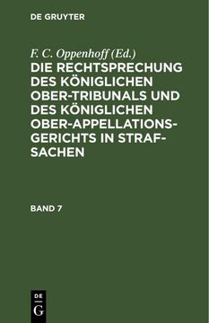portada Die Rechtsprechung des Königlichen Ober-Tribunals und des Königlichen Ober-Appellations-Gerichts in Straf-Sachen. Band 7 (en Alemán)