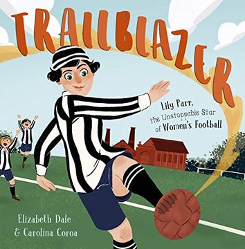 portada Trailblazer: Lily Parr, the Unstoppable Star of Women'S Football. (en Inglés)